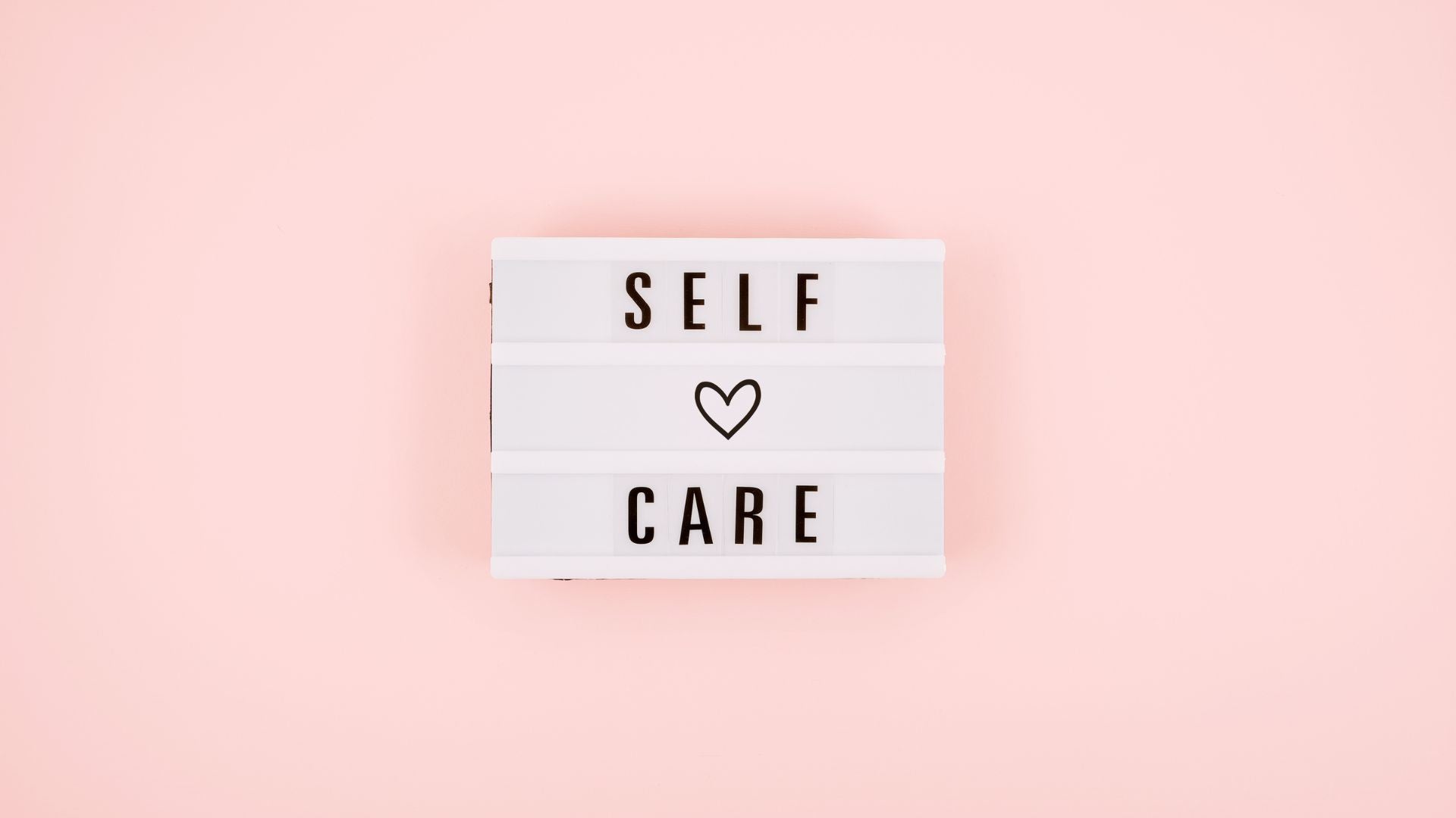 What is Selfcare and Why it is good for your physical and mental health